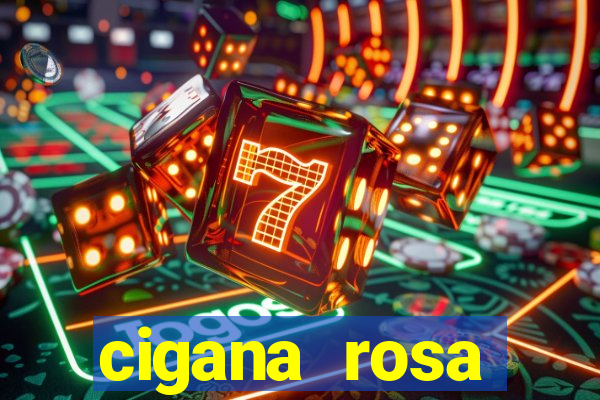 cigana rosa vermelha historia